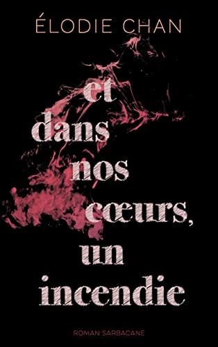 T DANS NOS COEURS UN INCENDIE, de Elodie Chan | portada del libro