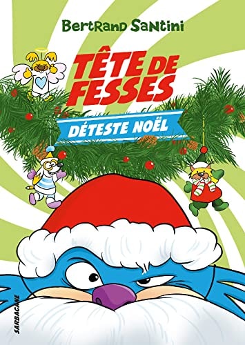 ETE DE FESSE DETESTE NOEL, de Bertrand Santini | portada del libro