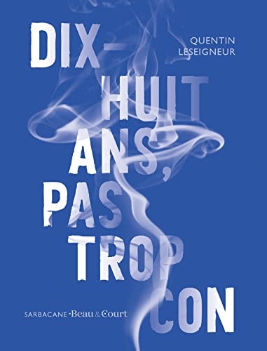 Dix-huit ans, pas trop con, de LESEIGNEUR | portada del libro