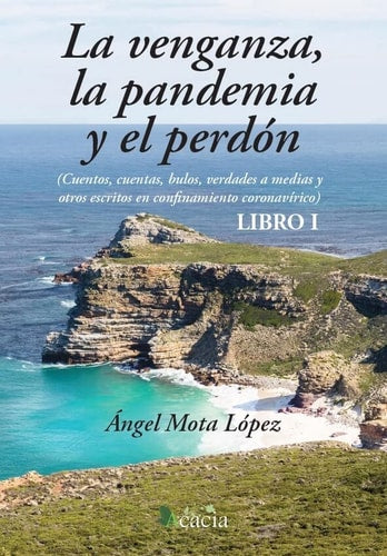 LA VENGANZA,LA PANDEMIA Y EL PERDON, de MOTA LOPEZ | portada del libro