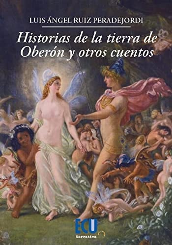 HISTORIAS DE LA TIERRA DE OBERON Y OTROS CUENTOS, de RUIZ PERADEJORDI | portada del libro