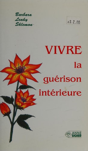VIVRE LA GUERISON INTERIEURE, de Barbara Leahy Shlemon | portada del libro