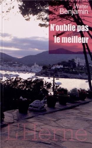 'OUBLIE PAS LE MEILLEUR, de Walter Benjamin | portada del libro