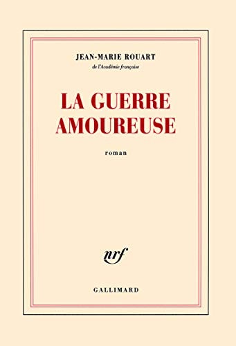 LA GUERRE AMOUREUSE, de Rouart | portada del libro