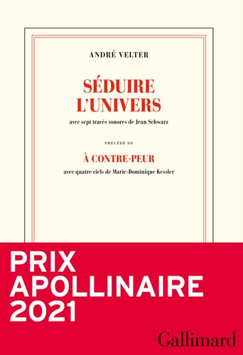 SEDUIRE L'UNIVERS PRECEDE DE A CONTRE-PEUR, de André Velter | portada del libro