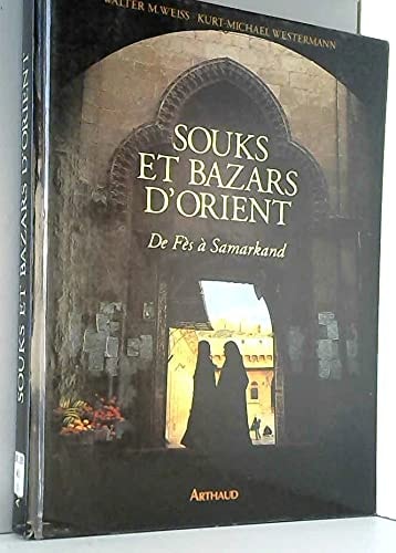 SOUKS ET BAZARS D'ORIENT DE FES A SAMARKAND, de Walter M. Weiss | portada del libro