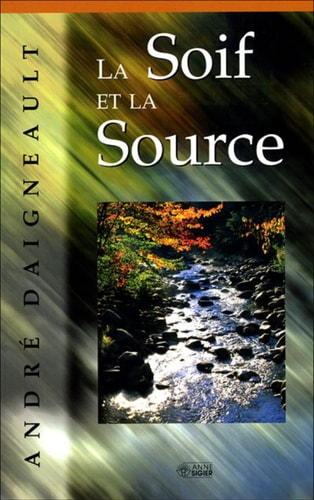 SOIF ET LA SOURCE LA, de André Daigneault | portada del libro