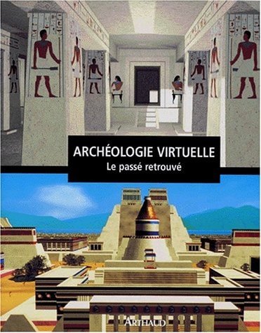 ARCHEOLOGIE VIRTUELLE, LE PASSE RETROUVE, de Maurizio Forte | portada del libro
