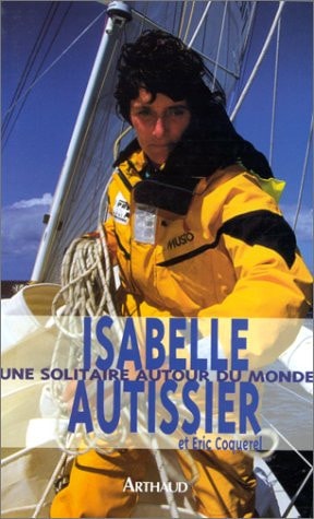 ISABELLE AUTISSIER. UNE SOLITAIRE AUTOUR DU MONDE, de Isabelle Autissier | portada del libro