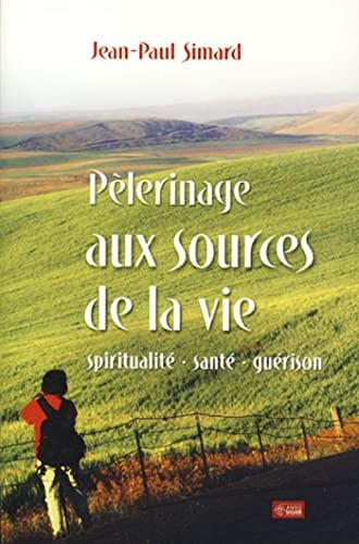 PELERINAGE AUX SOURCES DE LA VIE, de Jean-Paul Simard | portada del libro