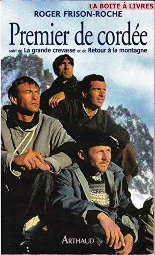 PREMIER DE CORDEE, SUIVI DE LA GRANDE CREVASSE ET DE RETOUR, de Roger Frison-Roche | portada del libro