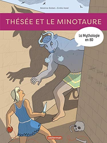 LA MYTHOLOGIE EN BD -4- THESEE ET LE MINOTAURE NE2019, de Béatrice Bottet | portada del libro