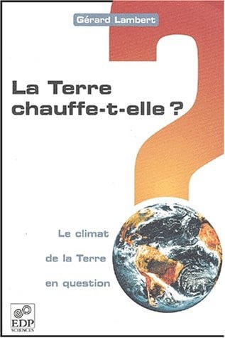 TERRE CHAUFFE-T-ELLE ? LE CLIMAT DE LA TERRE EN QUESTION., de LAMBERT GERARD | portada del libro
