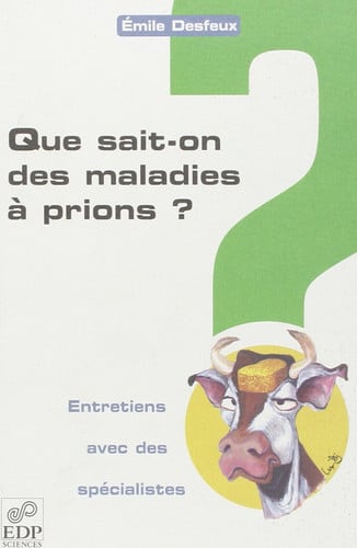 QUE SAIT-ON DES MALADIES A PRIONS ?, de DESFEUX EMILE | portada del libro