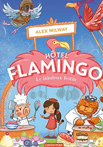 HOTEL FLAMINGO T4 LE FABULEUX FESTIN, de Alex Milway | portada del libro