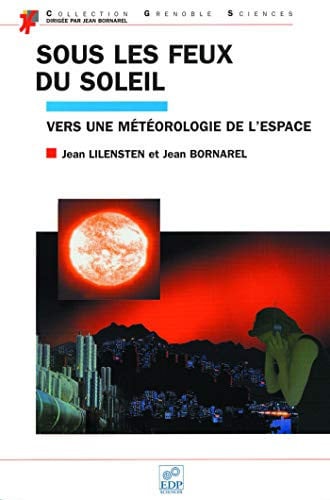 SOUS LES FEUX DU SOLEIL. VERS UNE METEOROLOGIE DE LÆESPACE, de BORNAREL JEAN | portada del libro