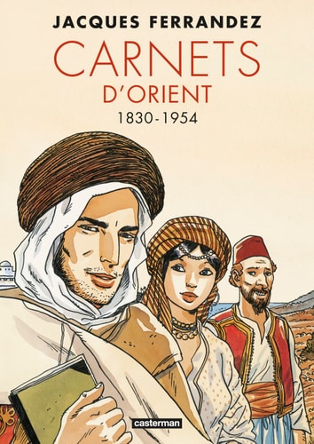 CARNETS D'ORIENT -CARNETS D'ORIENT INTEGRALE CYCLE 1 1830-19, de Jacques Ferrandez | portada del libro