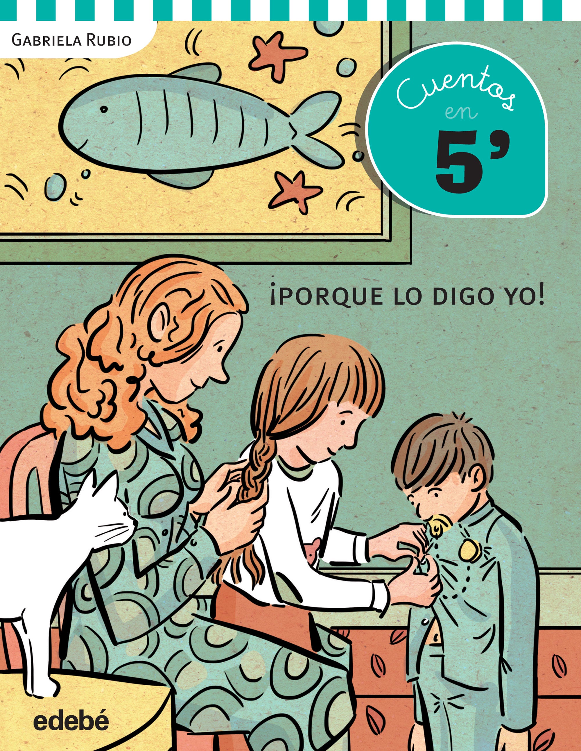Cuentos en 5 minutos: PORQUE LO DIGO YO, de GABRIELA RUBIO | portada del libro