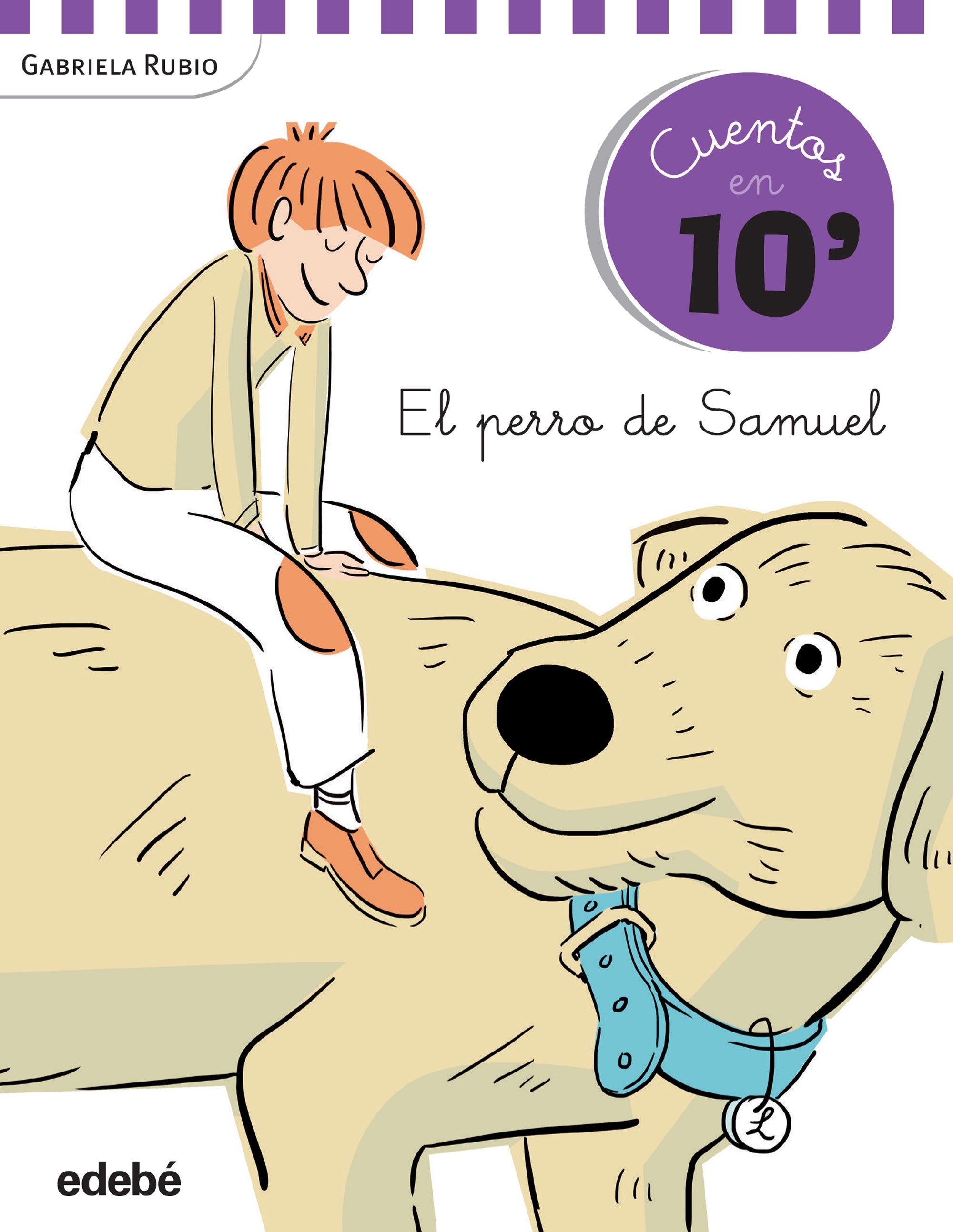 Cuentos en 10 minutos: EL PERRO DE SAMUEL, de GABRIELA RUBIO | portada del libro