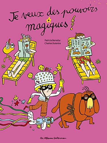 JE VEUX DES POUVOIRS MAGIQUES !, de Patricia Berreby | portada del libro