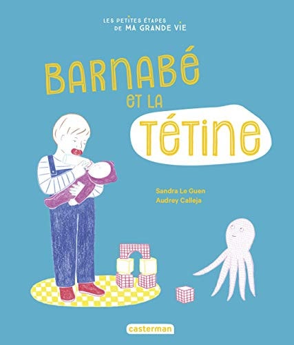 LES PETITES ETAPES DE MA GRANDE VIE -2- BARNABE ET SA TETINE, de Sandra Le Guen | portada del libro
