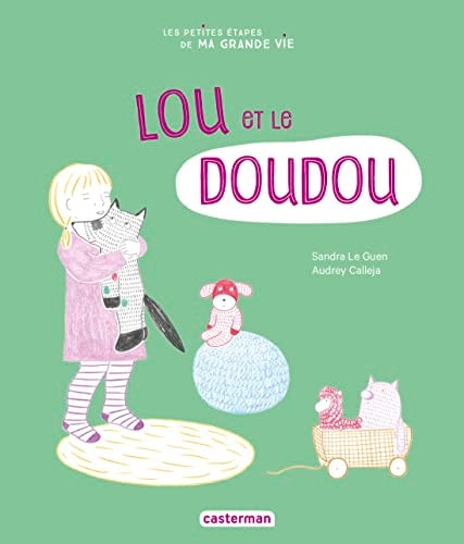 LES PETITES ETAPES DE MA GRANDE VIE -3- LOU ET LE DOUDOU, de Sandra Le Guen | portada del libro