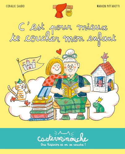 CASTERMINOUCHE -C'EST POUR MIEUX TE COUCHER MON ENFANT PETIT, de Coralie Saudo | portada del libro