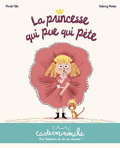 CASTERMINOUCHE -LA PRINCESSE QUI PUE QUI PETE PETITS ALBUMS, de Marie Tibi | portada del libro