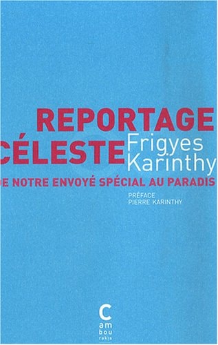 REPORTAGE CELESTE : DE NOTRE ENVOYE SPECIAL AU PARADIS, de Frigyes Karinthy | portada del libro