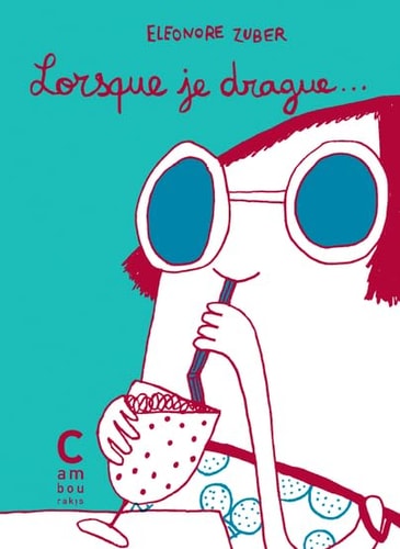 LORSQUE JE DRAGUE..., de Éléonore Zuber | portada del libro