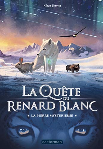 LA QUETE DU RENARD BLANC T1 LA PIERRE MYSTERIEUSE, de Jiatong Chen | portada del libro