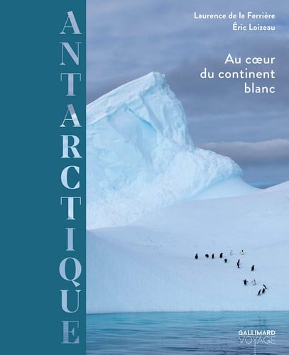 L'ANTARCTIQUE AU COEUR DU CONTINENT BLANC, de LA FERRIERE#LOI | portada del libro