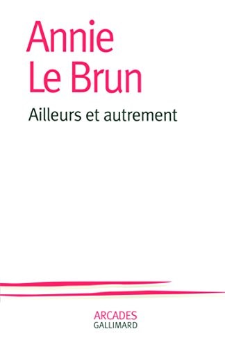 AILLEURS ET AUTREMENT, de Annie Le Brun | portada del libro