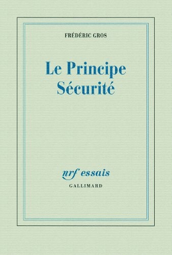 LE PRINCIPE SECURITE, de Frédéric Gros | portada del libro