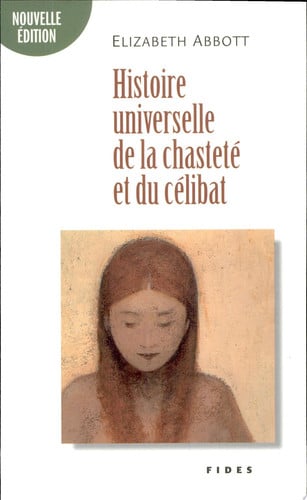 HISTOIRE UNIVERSELLE DE LA CHASTETE ET DU CELIBAT NED, de ABBOTT ELIZABE | portada del libro