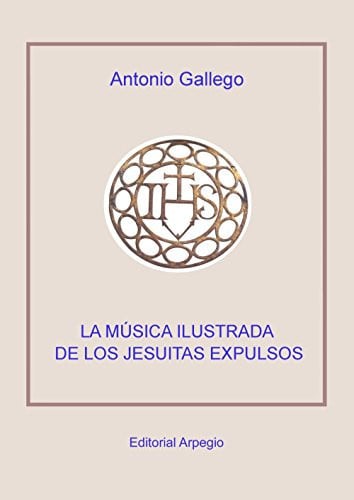 LA MUSICA ILUSTRADA DE LOS JESUITAS EXPULSOS, de GALLEGO | portada del libro
