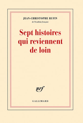 SEPT HISTOIRES QUI REVIENNENT DE LOIN, de Jean-Christophe Rufin | portada del libro