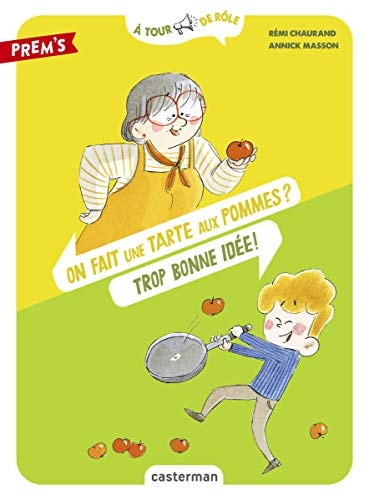 A TOUR DE ROLE - ON FAIT UNE TARTE AUX POMMES ? TROP BONNE I, de Rémi Chaurand | portada del libro