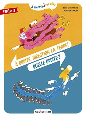 A TOUR DE ROLE - A DROITE, DIRECTION LA TERRE QUELLE DROIT, de Rémi Chaurand | portada del libro