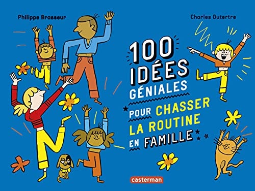 100 IDEES GENIALES POUR CHASSER LA ROUTINE EN FAMILLE HORS S, de Philippe Brasseur | portada del libro