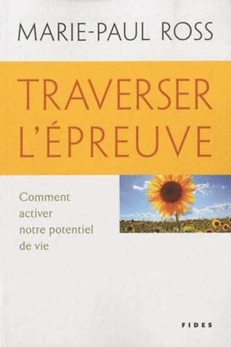 TRAVERSER L'EPREUVE COMMENT ACTIVER NOTRE POTENTIEL DE VIE, de ROSS | portada del libro