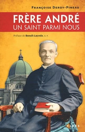 FRERE ANDRE UN SAINT PARMI NOUS, de DEROY PINEAU F | portada del libro