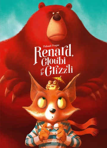 Renard, Gloubi et le Grizzli, de Thibault Prugne | portada del libro