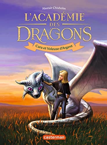 L'ACADEMIE DES DRAGONS T2 CARA ET VOLEUSE D'ARGENT, de Alastair Chisholm | portada del libro