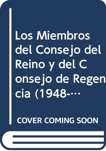 LOS MIEMBROS DEL CONSEJO DEL REINO Y DEL CONSEJO DE REGENCIA (1948-1978), de FRANCISCO OLMOS | portada del libro