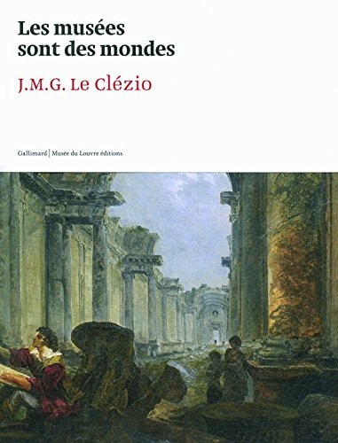 LES MUSEES SONT DES MONDES, de Jean-Marie Gustave Le Clézio | portada del libro