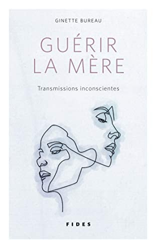 GUERIR LA MERE, de BUREAU GINETTE | portada del libro