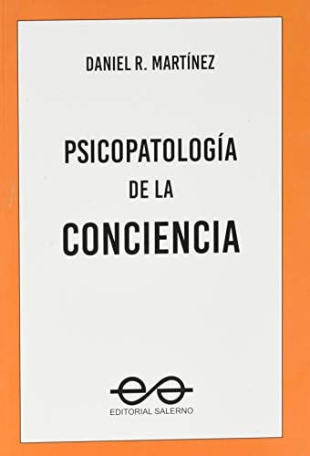 PSICOPATOLOGIA DE LA CONCIENCIA, de DANIEL R. MARTINEZ | portada del libro