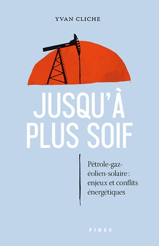 JUSQU'A PLUS SOIF PETROLE GAZ SOLAIRE EOLIEN ENJEUX ET CONFL, de CLICHE YVAN | portada del libro