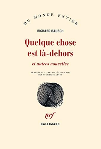 QUELQUE CHOSE EST LA DEHORS, de Richard Bausch | portada del libro